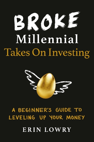 Бумажная книга «Broke Millennial Takes On Investing: A Beginner's Guide to Leveling-Up Your Money», автор Эрин Лоури - фото №1