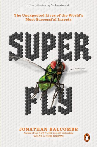Бумажная книга «Super Fly: The Unexpected Lives of the World's Most Successful Insects», автор Джонатан Балкомб - фото №1