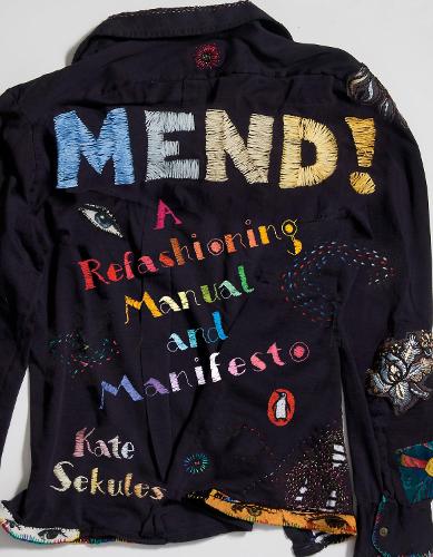 Паперова книга «Mend!: A Refashioning Manual and Manifesto», автор Кейт Секулес - фото №1
