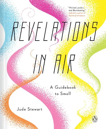 Паперова книга «Revelations In Air: A Guidebook to Smell», автор Джуд Стюарт - фото №1