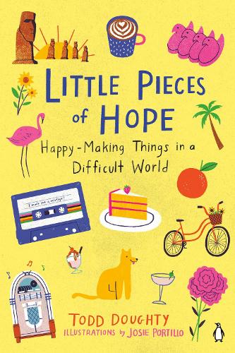Бумажная книга «Little Pieces Of Hope: Happy-Making Things in a Difficult World», авторов Джози Портильо, Тодд Доути - фото №1