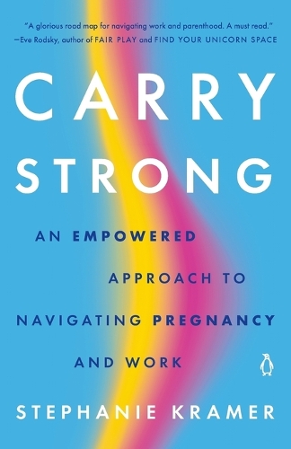 Бумажная книга «Carry Strong: An Empowered Approach to Navigating Pregnancy and Work», автор Стефани Крамер - фото №1
