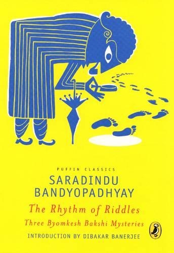 Бумажная книга «Puffin Classics: The Rhythm of Riddles Three Byomkesh Bakshi Mysteries», автор Сарадинду Бандиопадхьяй - фото №1