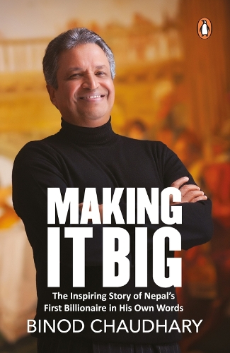 Бумажная книга «Making It Big: The Inspiring Story of Nepal's First Billionaire», автор Бинод К. Чаудхари - фото №1