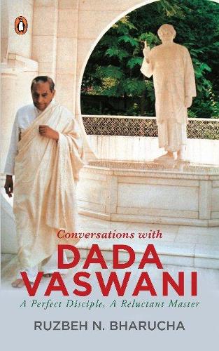 Бумажная книга «Conversations With Dada Vaswani: A Perfect Disciple, A Reluctant Master», автор Рузбех Н. Бхаруча - фото №1
