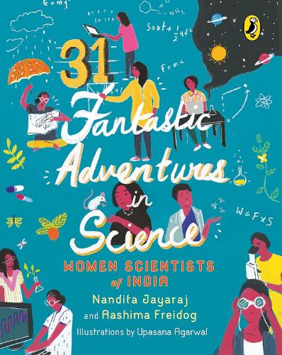 Бумажная книга «31 Fantastic Adventures in Science: Women Scientists in India», авторов Аашима Фрейдог, Нандита Джаярадж - фото №1