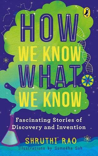 Бумажная книга «How We Know What We Know: Fascinating Stories of Discovery and Invention», автор Шрути Рао - фото №1