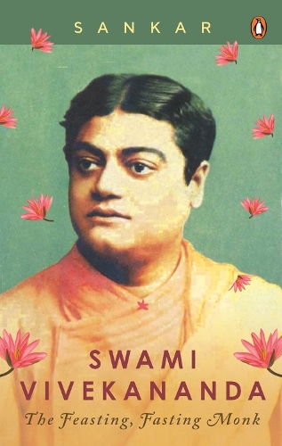 Бумажная книга «Swami Vivekananda: The Feasting, Fasting Monk», автор Санкар - фото №1