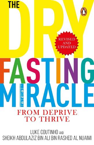 Бумажная книга «The Dry Fasting Miracle: From Deprive to Thrive», авторов Люк Коутиньо, Шейх Абдулазиз бин Али бин Рашед Аль Нуайми - фото №1