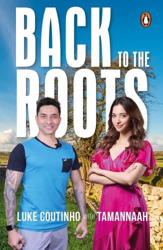 Паперова книга «Back to the Roots: Celebrating Indian Wisdom and Wellness», авторів Люк Коутіньйо, Таманнаа - фото №1