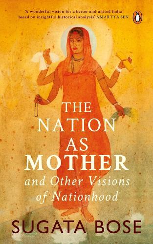 Бумажная книга «The Nation As Mother: And Other Visions Of Nationhood», автор Сугата Босе - фото №1