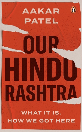 Паперова книга «Our Hindu Rashtra: What It Is. How We Got Here», автор Аакар Патель - фото №1