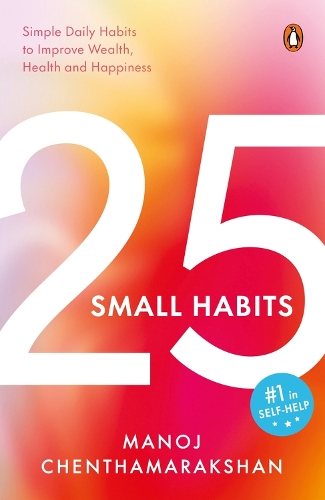 Бумажная книга «25 Small Habits: Simple Daily Habits to Improve Wealth, Health and Happiness», автор Манодж Чентхамаракшан - фото №1
