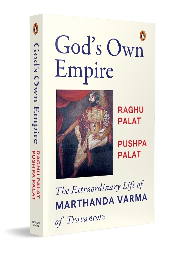 Бумажная книга «God's Own Empire: The Extraordinary Life of Marthanda Varma of Travancore», автор Рагху Палат - фото №1