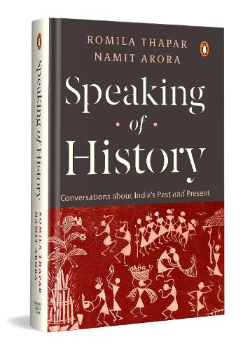 Бумажная книга «Speaking of History: Conversations about India’s Past and Present», авторов Намит Арора, Ромила Тапар - фото №1