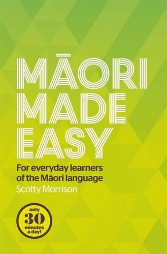 Паперова книга «Maori Made Easy: For Everyday Learners of the Maori Language», автор Скотті Моррісон - фото №1
