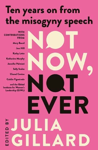 Паперова книга «Not Now, Not Ever: Ten Years On From the Misogyny Speech», автор Джулія Гіллард - фото №1
