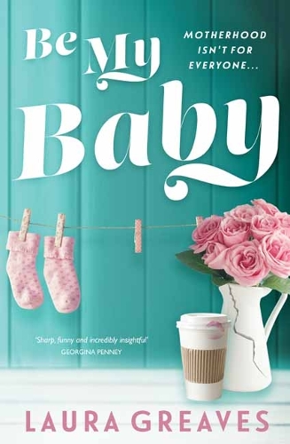 Паперова книга «Be My Baby: Motherhood isn't for everyone…», автор Лора Грівз - фото №1