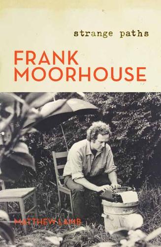 Паперова книга «Frank Moorhouse: Strange Paths», автор Метью Ламб - фото №1
