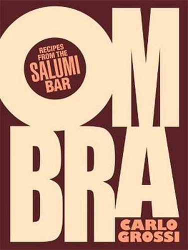 Паперова книга «Ombra: Recipes from the Salumi Bar», автор Карло Гроссі - фото №1