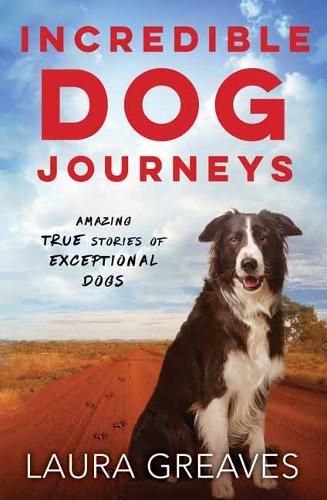 Бумажная книга «Incredible Dog Journeys: Amazing true stories of exceptional dogs», автор Лаура Гривз - фото №1