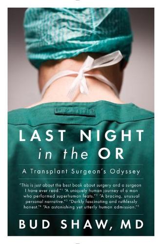 Бумажная книга «Last Night in the OR: A Transplant Surgeon's Odyssey», автор Бад Шоу - фото №1