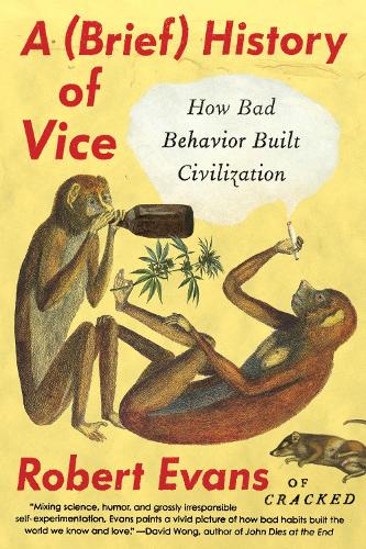 Бумажная книга «A Brief History of Vice: How Bad Behavior Built Civilization», автор Роберт Эванс - фото №1