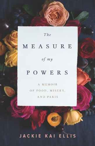 Бумажная книга «The Measure Of My Powers: A Memoir of Food, Misery, and Paris», автор Джеки Кей Эллис - фото №1