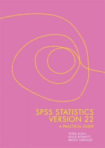 Бумажная книга «SPSS Statistics Version 22: A Practical Guide», авторов Броди Херитаж, Келли Беннетт, Питер Аллен - фото №1