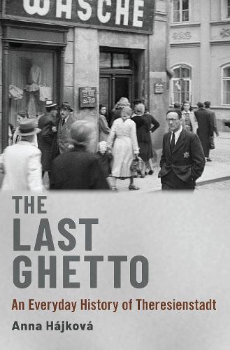 Бумажная книга «The Last Ghetto: An Everyday History of Theresienstadt», автор Анна Гайкова - фото №1
