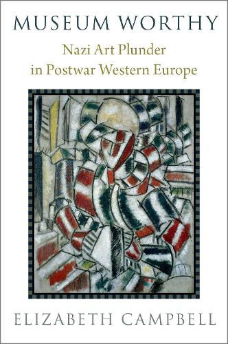 Паперова книга «Museum Worthy: Nazi Art Plunder in Postwar Western Europe», автор Елізабет Кемпбелл - фото №1