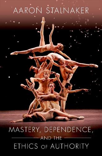 Паперова книга «Mastery, Dependence, and the Ethics of Authority», автор Аарон Сталнекер - фото №1