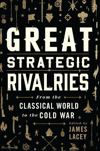 Паперова книга «Great Strategic Rivalries: From The Classical World to the Cold War», автор Джеймс Лейсі - фото №1