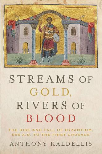 Paper book «Streams of Gold, Rivers of Blood: The Rise and Fall of Byzantium, 955 A.D. to the First Crusade», author Anthony Kaldellis - фото №1