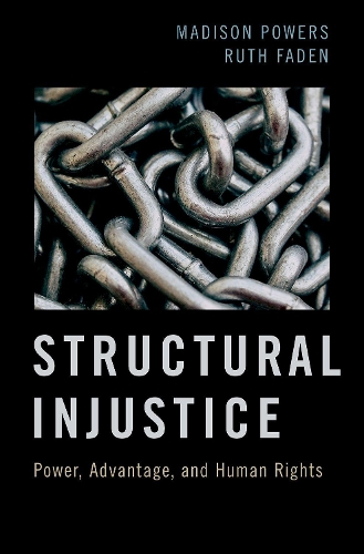Бумажная книга «Structural Injustice: Power, Advantage, and Human Rights», авторов Мэдисон Пауэрс, Рут Фейден - фото №1