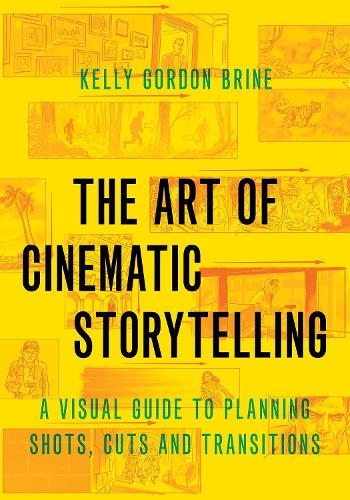 Бумажная книга «The Art of Cinematic Storytelling: A Visual Guide to Planning Shots, Cuts, and Transitions», автор Келли Гордон Брайн - фото №1