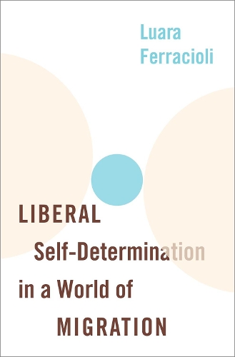 Бумажная книга «Liberal Self-Determination in a World of Migration», автор Луара Феррациоли - фото №1