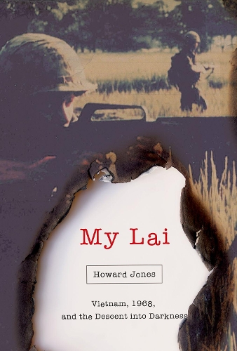 Паперова книга «My Lai: Vietnam, 1968, and the Descent into Darkness», автор Говард Джонс - фото №1