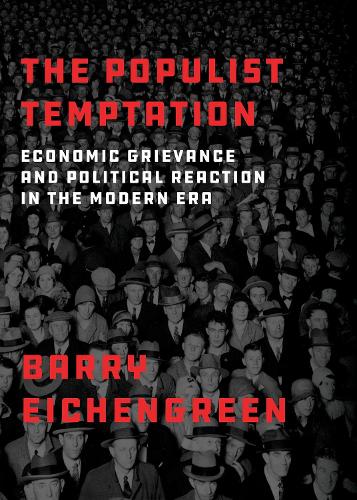 Бумажная книга «The Populist Temptation: Economic Grievance and Political Reaction in the Modern Era», автор Барри Эйхенгрин - фото №1