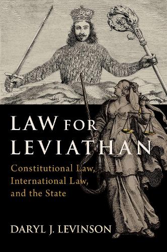 Бумажная книга «Law for Leviathan: Constitutional Law, International Law, and the State», автор Дэрил Дж. Левинсон - фото №1