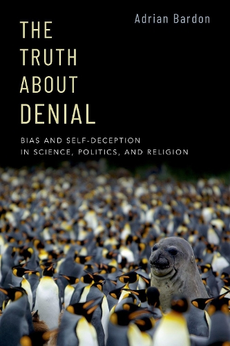 Бумажная книга «The Truth About Denial: Bias and Self-Deception in Science, Politics, and Religion», автор Адриан Бардон - фото №1