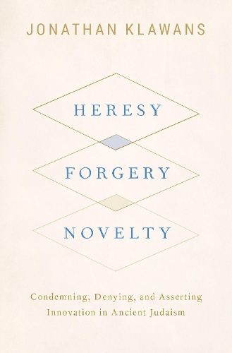 Бумажная книга «Heresy, Forgery, Novelty: Condemning, Denying, and Asserting Innovation in Ancient Judaism», автор Джонатан Клаванс - фото №1