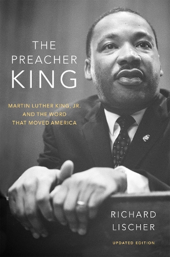 Бумажная книга «The Preacher King: Martin Luther King, Jr. and the Word that Moved America, updated edition», автор Ричард Лишер - фото №1