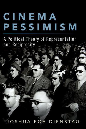 Бумажная книга «Cinema Pessimism: A Political Theory of Representation and Reciprocity», автор Джошуа Фоа Динстаг - фото №1
