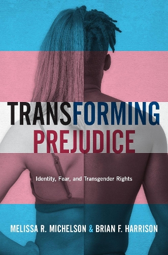 Паперова книга «Transforming Prejudice: Identity, Fear, and Transgender Rights», авторів Брайан Ф. Гаррісон, Мелісса Р. Міхельсон - фото №1