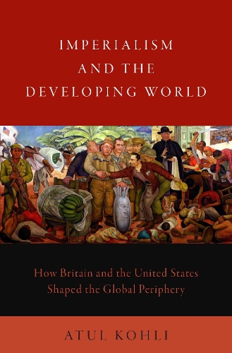 Бумажная книга «Imperialism and the Developing World: How Britain and the United States Shaped the Global Periphery», автор Атул Кохли - фото №1