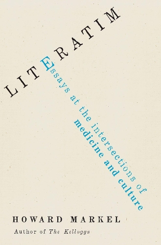 Бумажная книга «Literatim: Essays at the Intersections of Medicine and Culture», автор Говард Маркел - фото №1