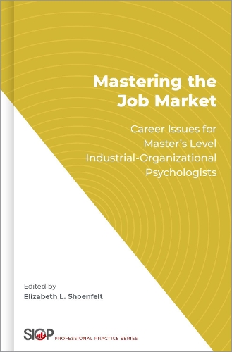 Паперова книга «Mastering the Job Market: Career Issues for Master's Level Industrial-Organizational Psychologists», автор Елізабет Л. Шонфельт - фото №1