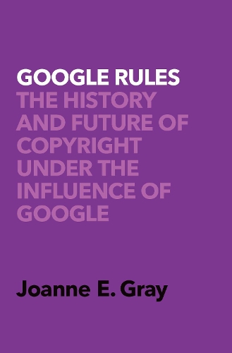 Паперова книга «Google Rules: The History and Future of Copyright Under the Influence of Google», автор Джоанн Елізабет Грей - фото №1