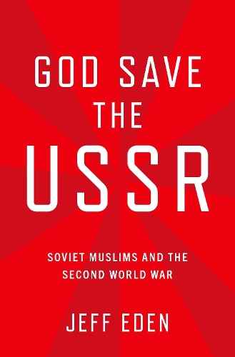 Бумажная книга «God Save the USSR: Soviet Muslims and the Second World War», автор Джефф Иден - фото №1